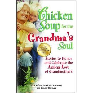 Chicken Soup for the Grandma's Soul: Stories to Honor and Celebrate the Ageless
